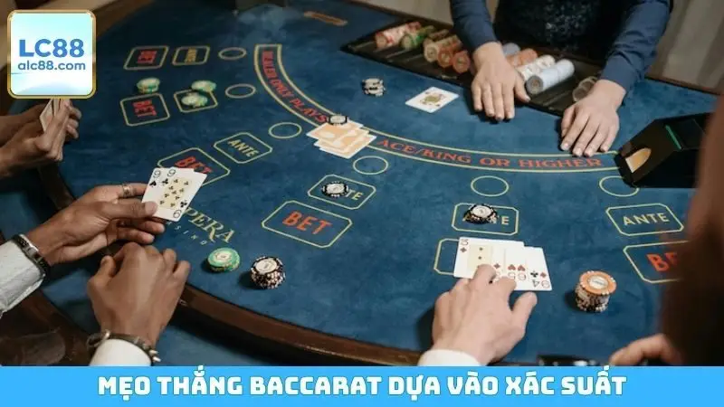 Mẹo thắng Baccarat dựa vào xác suất